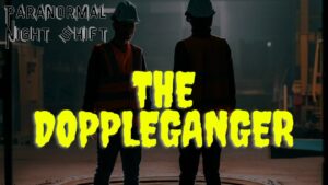 The Doppelganger – Paranormal Nightshift Story – Episode 3