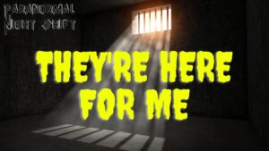 They’re Here For Him – Paranormal Nightshift Story – Episode 1