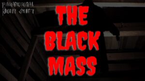 The Black Mass – Paranormal Nightshift Story – Episode 38