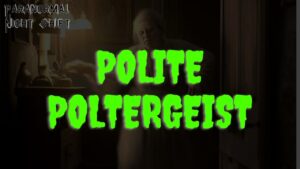 The Polite Poltergeist – Paranormal Nightshift Story – Episode 30