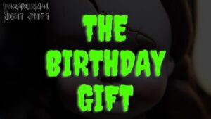 The Birthday Gift – Paranormal Nightshift Story – Episode 25