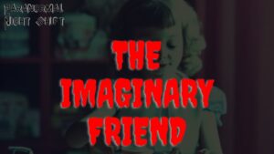 The Imaginary Friend – Paranormal Podcast Story – Episode 24