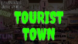 Tourist Town – Paranormal Nightshift Story – Episode 20