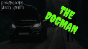 The Dogman – Paranormal Nightshift Story – Episode 18