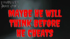 Maybe He Will Think Before He Cheats – Paranormal Nightshift Story – Episode 12