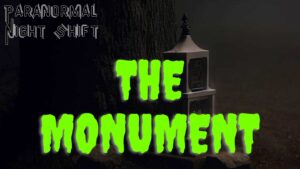 The Monument – Paranormal Nightshift Story – Episode 11