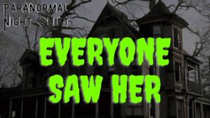 Everyone Saw Her – Paranormal Nightshift Story – Episode 10