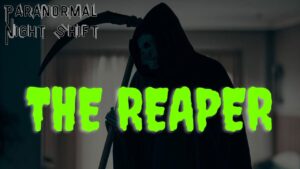 The Reaper – Paranormal Nightshift Story – Episode 9