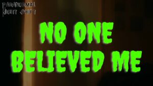 No One Believed Me – Paranormal Nightshift Story – Episode 56