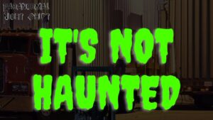 It’s Not Haunted – Paranormal Nightshift Story – Episode 67