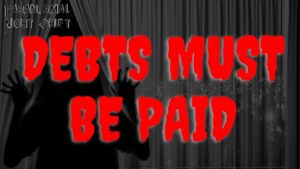 Debts Must Be Paid – Paranormal Nightshift Story – Episode 45