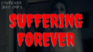 Suffering Forever – Paranormal Nightshift Story – Episode 44