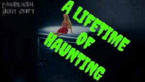 A Lifetime of Haunting – Paranormal Nightshift Story – Episode 69