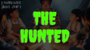 The Hunted – Paranormal Nightshift Story – Episode 103