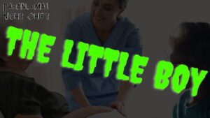 The Little Boy – Paranormal Nightshift Story – Episode 79