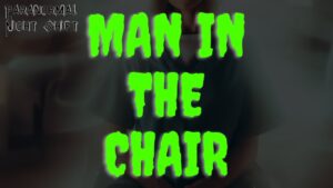 The Man in the Chair – Paranormal Nightshift Story – Episode 73