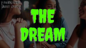 The Dream – Paranormal Nightshift Story – Episode 71