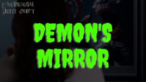 The Demon’s Mirror – Paranormal Nightshift Story – Episode 112