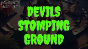 Devils Stomping Ground – Paranormal Nightshift Story – Episode 117